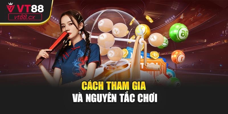 Cách tham gia và nguyên tắc chơi