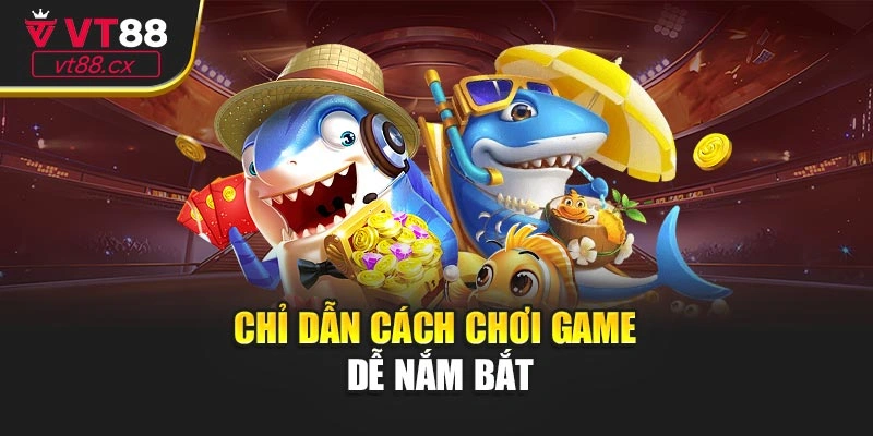 Chỉ dẫn cách chơi game dễ nắm bắt