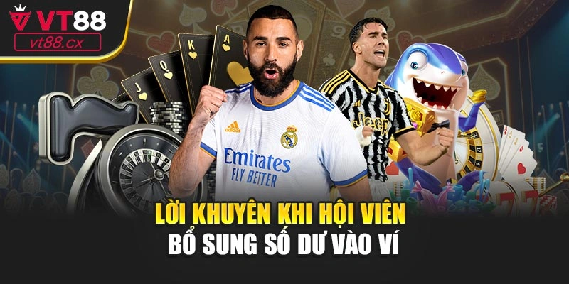 Lời khuyên khi hội viên bổ sung số dư vào ví