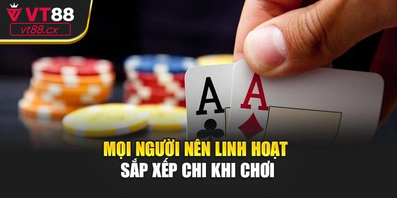 Mọi người nên linh hoạt sắp xếp chi khi chơi