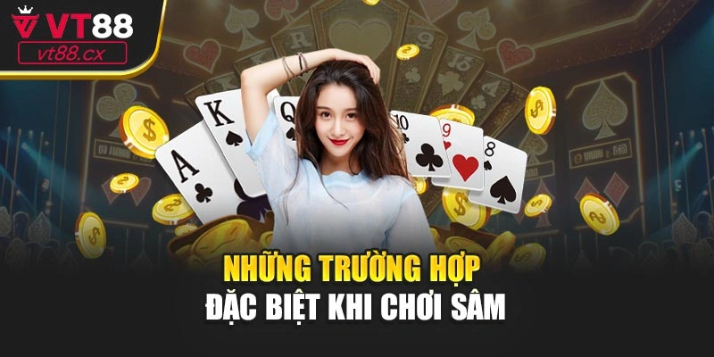 Những trường hợp đặc biệt khi chơi sâm